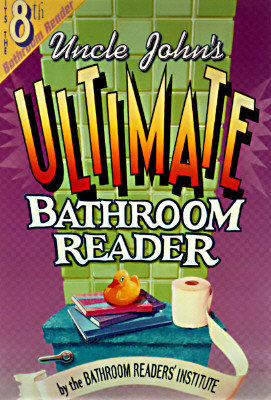 Uncle John's Ultimate Bathroom Reader (Uncle John's Bathroom Reader #8)