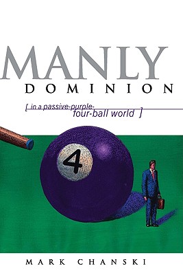 Image for Manly Dominion: In a Passive-Purple-Four-Ball World