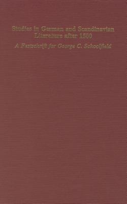 Studies in German and Scandinavian Literature after 1500: A Festschrift in Honor of George C. Schoolfield