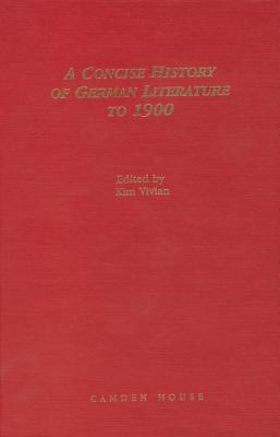 A Concise History of German Literature to 1900 (Studies in German Literature, Linguistics, & Culture)