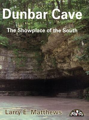 Dunbar Cave - The Showplace of the South