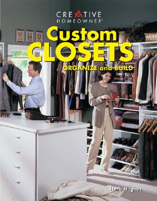 Image for Custom Closets: Organize and Build (Creative Homeowner Press Book)