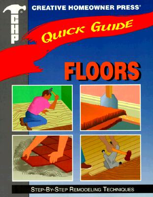 Image for Quick Guide: Floors: Step-by-Step Remodeling Techniques