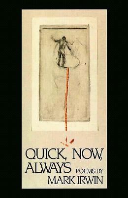 Quick, Now, Always: Poems