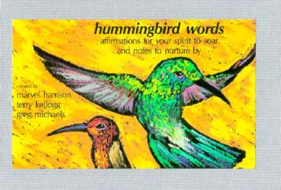 Hummingbird Words: Affirmations for Your Spirit to Soar and Notes to Nurture by