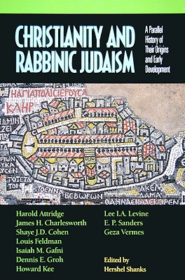 Christianity and Rabbinic Judaism: A Parallel History of Their Origins and Early Development