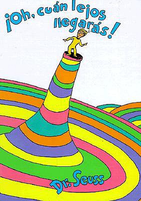 Oh, Cuan Lejos Llegaras! Oh, the Places You'll Go!