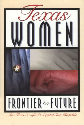 Image for Texas Women: Frontier to Future Texas Women: Frontier to Future