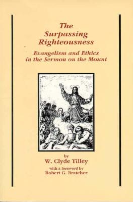 The Surpassing Righteousness: Evangelism and Ethics in the Sermon on the Mount