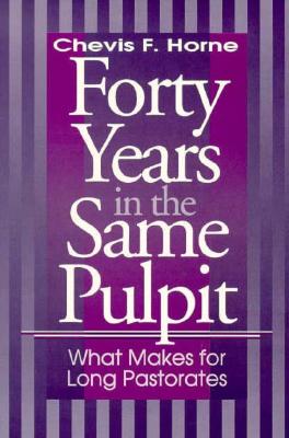 Forty Years in the Same Pulpit: What Makes for Long Pastorates