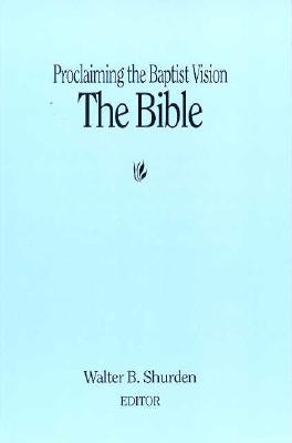 Proclaiming the Baptist Vision: The Bible