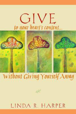 Give to Your Heart's Content: Without Giving Yourself Away