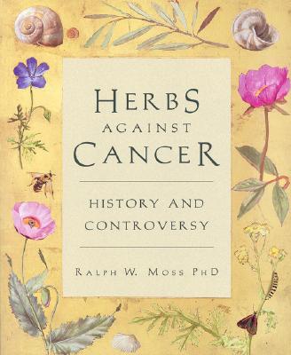 Herbs Against Cancer; History and Controversy
