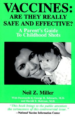 Vaccines: Are They Really Safe and Effective! a Parent's Guide to Childhood Shots