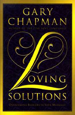 Loving Solutions: Overcoming Barriers in Your Marriage