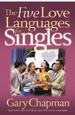 The Five Love Languages for Singles (Chapman, Gary)