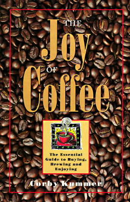 Image for The Joy of Coffee: The Essential Guide to Buying, Brewing, and Enjoying