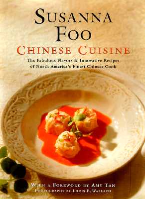 CHINESE CUISINE: THE FABULOUS FLAVORS & INNOVATIVE RECIPES OF NORTH AMERICA'S FINEST CHINESE COOK
