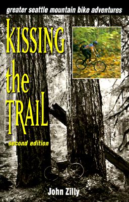 Kissing the Trail : Greater Seattle Mountain Bicycle Adventures