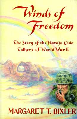 Image for WINDS OF FREEDOM: THE STORY OF THE NAVAJO CODE TALKERS OF WORLD WAR II WINDS OF FREEDOM: THE STORY OF THE NAVAJO CODE TALKERS OF WORLD WAR II