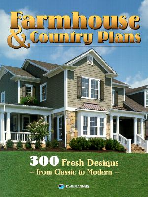 Image for Farmhouse and Country Plans: 300 Fresh Designs from Classic to Modern
