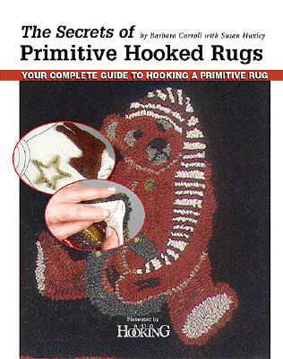 Secrets of Primitive Hooked Rugs: Your Complete Guide to Hooking a Primitive Rug