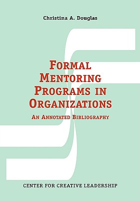 Formal Mentoring Programs in Organizations : An Annotated Bibliography