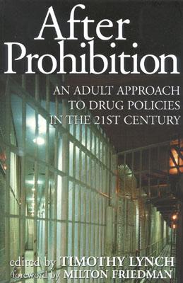 Image for After Prohibition: An Adult Approach to Drug Policies in the 21st Century