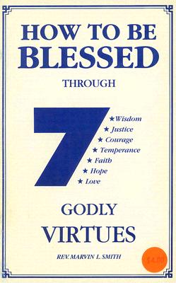 How to Be Blessed Through Seven Godly Virtues
