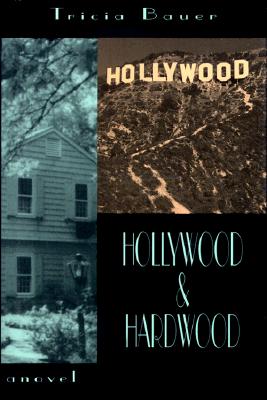 Hollywood & Hardwood: A Novel