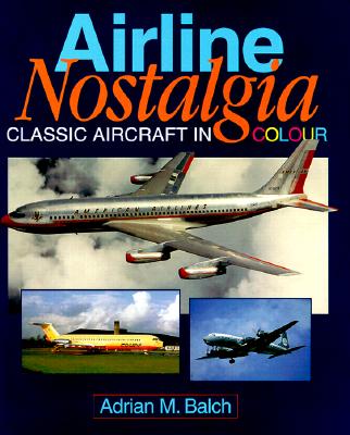 Airline Nostalgia: Classic Aircraft in Colour.