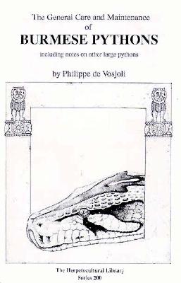 General Care and Maintenance of Burmese Pythons: Including Notes on Other Large Pythons (The Herpetocultural Library)