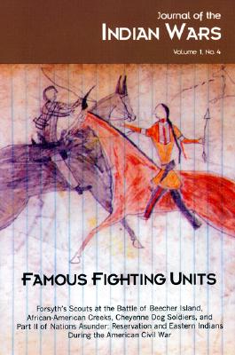 FAMOUS FIGHTING UNITS (JOURNAL OF THE INDIAN WARS SER.)