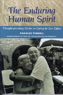 ENDURING HUMAN SPIRIT: THOUGHT-PROVOKING STORIES ON CARING FOR OUR ELDERS