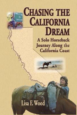 Chasing the California Dream: A Solo Horesback Journey Along the California Coast