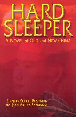 Hard Sleeper: A Novel of Old and New China
