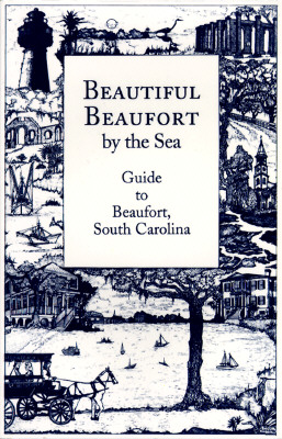 Image for Beautiful Beaufort by the Sea: Guide to Beaufort, South Carolina Beautiful Beaufort by the Sea: Guide to Beaufort, South Carolina