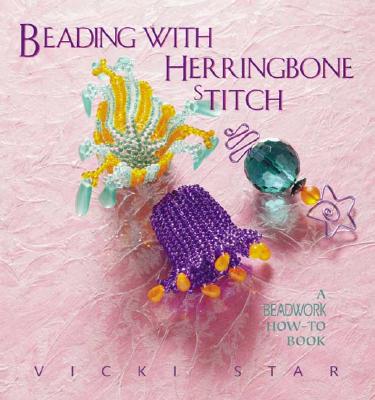 Beading With Herringbone Stitch: A Beadwork How-To Book