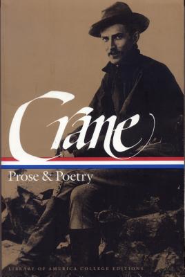Stephen Crane: Prose & Poetry (Loa #18): Maggie: A Girl of the Streets / The Red Badge of Courage / Stories, Sketches, Journalism / The Black Riders &