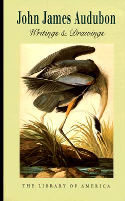 John James Audubon: Writings and Drawings (Library of America #113 - Gift Edition)