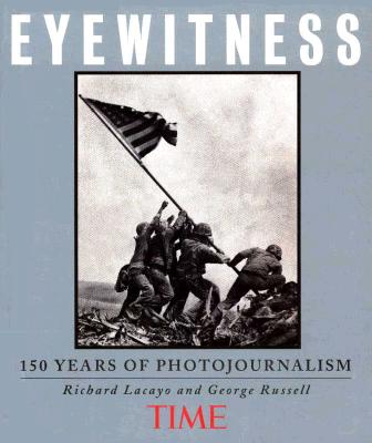 Time Eyewitness: 150 Years of Photojournalism