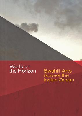 World on the Horizon: Swahili Arts Across the Indian Ocean