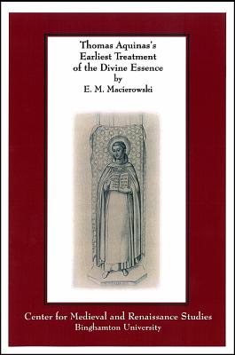 Thomas Aquinas's Earliest Treatment of the Divine Essence: Scriptum super libros Sententiarum, Book I Distinction 8 (Medieval Studies Worldwide) (Center for Medieval and Renaissance Studies)