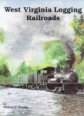 Image for West Virginia Logging Railroads West Virginia Logging Railroads