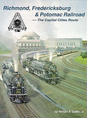 Richmond, Fredericksburg & Potomac Railroad: The Capital Cities Route