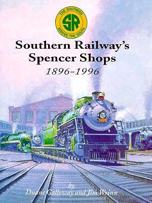 SOUTHERN RAILWAY'S SPENCER SHOPS: 1896-1996