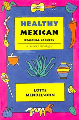Image for Healthy Mexican Regional Cookery: A Culinary Travelogue