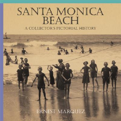Santa Monica Beach: A Collector's Pictorial History