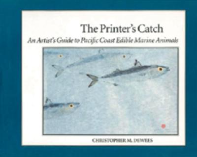THE PRINTER'S CATCH An Artist's Guide to Pacific Coast Edible Marine Animals