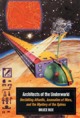 Architects of the Underworld: Unriddling Atlantis, Anomalies of Mars, and the Mystery of the Sphinx
